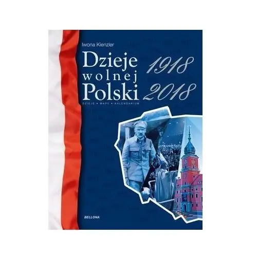 Dzieje wolnej Polski 1918-2018