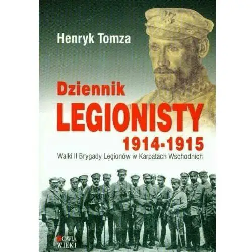 Dziennik Legionisty 1914-1915. Walki II Brygady Legionów w Karpatach Wschodnich