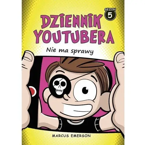 Dziennik youtubera. nie ma sprawy (t.5)