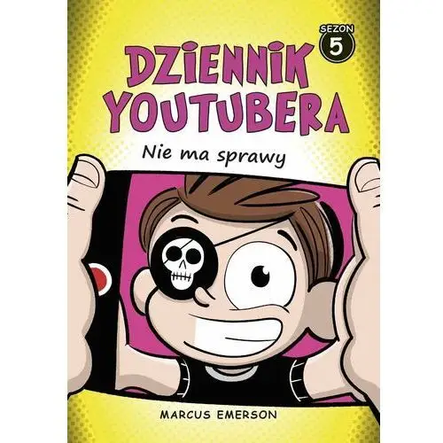 Dziennik Youtubera. Nie ma sprawy. Tom 5