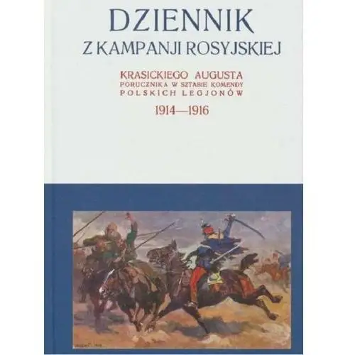 Dziennik z kampanji rosyjskiej Krasickiego Augusta 1914-1916. Tom 1