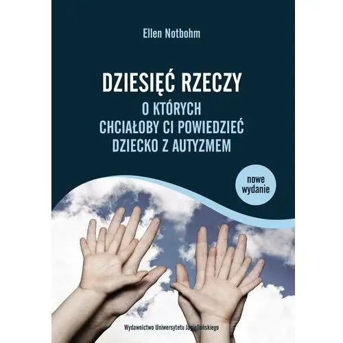 Dziesięć rzeczy, o których chciałoby ci powiedzieć dziecko z autyzmem