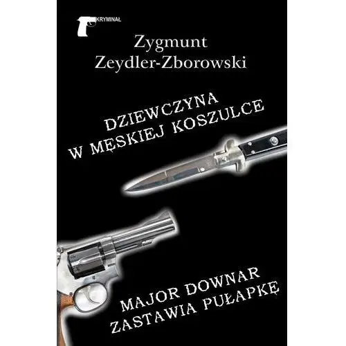 Dziew­czy­na w mę­skiej ko­szul­ce. Ma­jor Do­wnar za­sta­wia pu­łap­kę