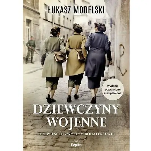 Dziewczyny wojenne. Opowieści o zwykłym bohaterstwie