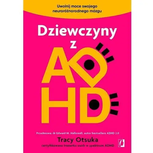 Dziewczyny z ADHD. Uwolnij moce swojego neuroróżnorodnego mózgu