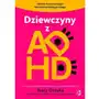 Dziewczyny z ADHD. Uwolnij moce swojego neuroróżnorodnego mózgu Sklep on-line