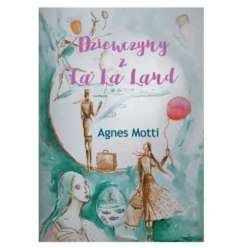 Dziewczyny z La La Land Agnes Motti