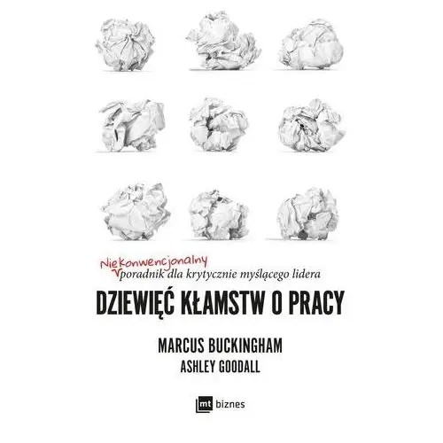 Dziewięć kłamstw o pracy Buckingham marcus, goodall ashley