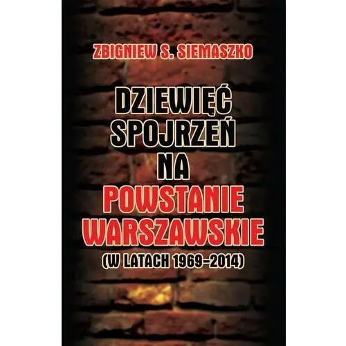 Dziewięć spojrzeń na Powstanie Warszawskie (w latach 1969-2014)