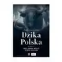 Dzika Polska. Tam, gdzie wciąż rządzi natura Sklep on-line