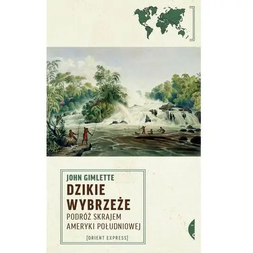 Dzikie wybrzeże podróż skrajem ameryki południowej wyd. 2