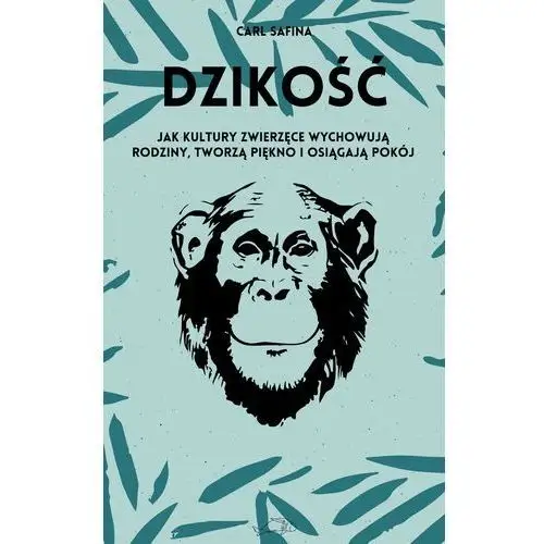 Dzikość. jak kultury zwierzęce wychowują rodziny, tworzą piękno i osiągają pokój., AZ#1A1C03C1EB/DL-ebwm/mobi