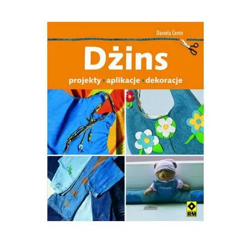 Dżins. Projekty, aplikacje, dekoracje