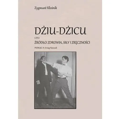 Dżiu-Dżicu czyli źródło zdrowia, siły i zręczności