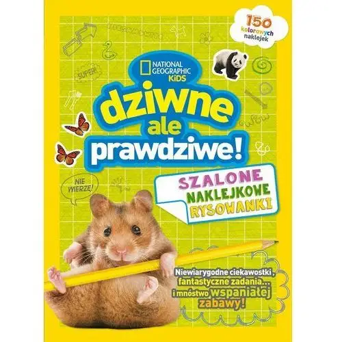 Dziwne, ale prawdziwe! Szalone naklejkowe rysowanki. National Geographic Kids