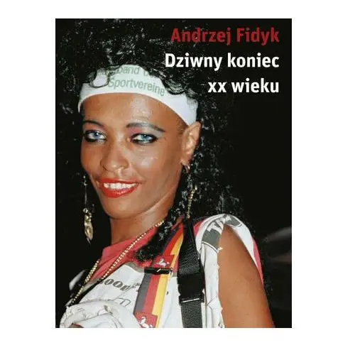 Dziwny koniec xx wieku