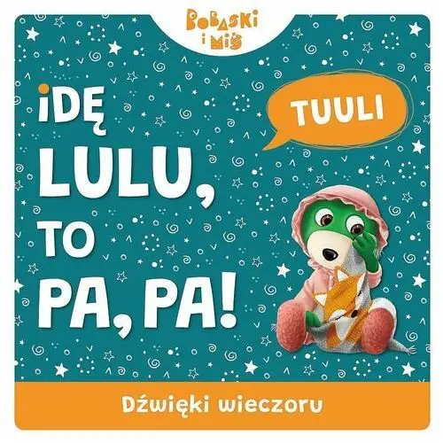 Dźwięki wieczoru. Idę Lulu to Pa-Pa. Bobaski i Miś