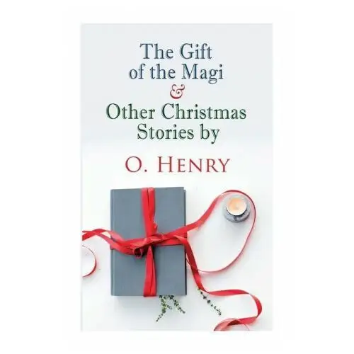 Gift of the magi & other christmas stories by o. henry E-artnow