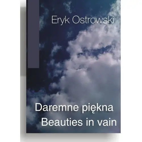 Daremne piękna - beauties in vain - eryk ostrowski E-bookowo