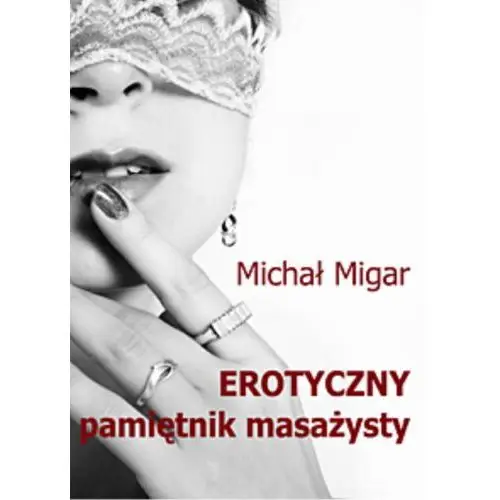 Erotyczny pamiętnik masażysty - Michał Migar, AZ#05E8486CEB/DL-ebwm/pdf