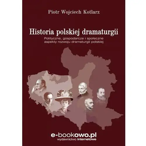 Historia polskiej dramaturgii. polityczne, gospodarcze i społeczne aspekty rozwoju dramaturgii polskiej