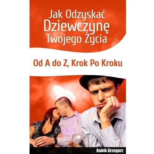 Jak odzyskać dziewczynę twojego życia. od a do z. krok po kroku, AZ#5AD5A25AEB/DL-ebwm/mobi