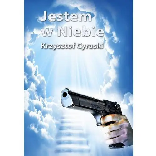 Krzysztof Cyraski: Jestem w Niebie e-book, okładka ebook