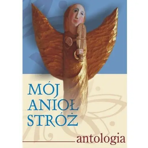 Mój anioł stróż. antologia, AZ#7BD7C7B6EB/DL-ebwm/pdf