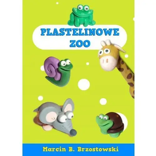 Plastelinowe zoo - marcin b. brzostowski E-bookowo
