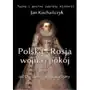 Polska-Rosja: wojna i pokój. Tom 1 Od Chrobrego do Katarzyny - Jan Kochańczyk Sklep on-line