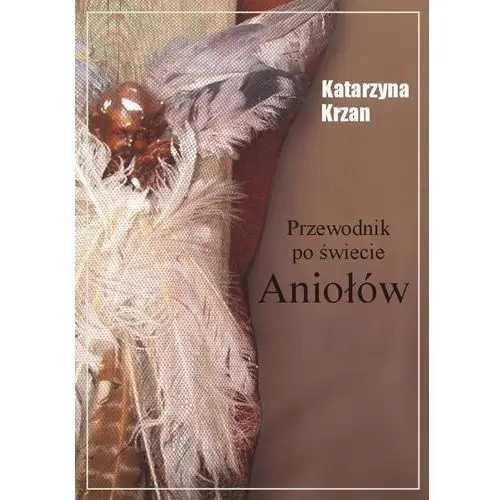 Przewodnik po świecie aniołów - Katarzyna Krzan, AZ#22EE72B8EB/DL-ebwm/pdf