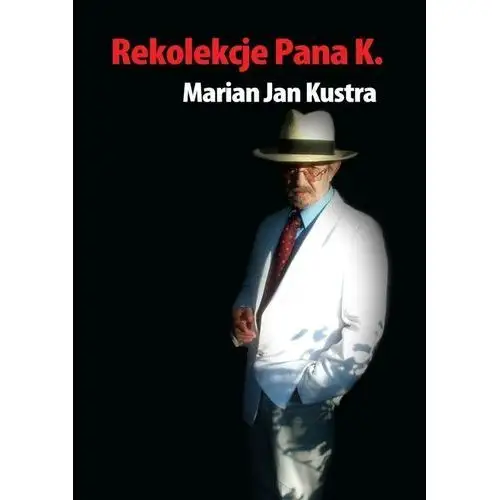 Rekolekcje pana K. - Marian Jan Kustra