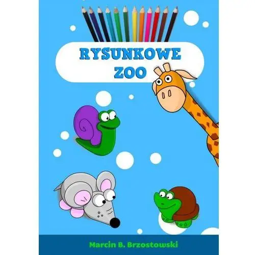 Rysunkowe zoo - Marcin B. Brzostowski, AZ#353CD5D8EB/DL-ebwm/pdf