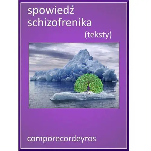 Spowiedź schizofrenika (teksty) E-bookowo