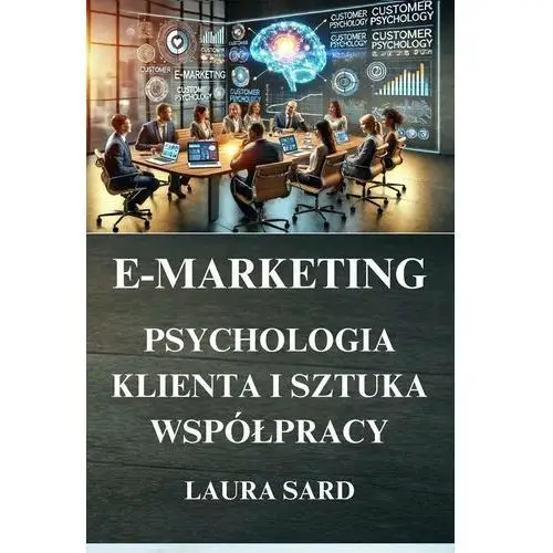 E-marketing. Psychologia klienta i sztuka współpracy