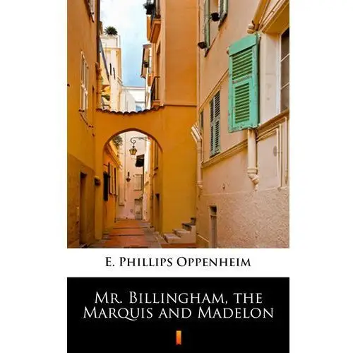 Mr. billingham, the marquis and madelon E. phillips oppenheim