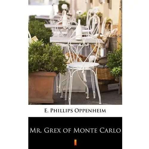 Mr. grex of monte carlo E. phillips oppenheim