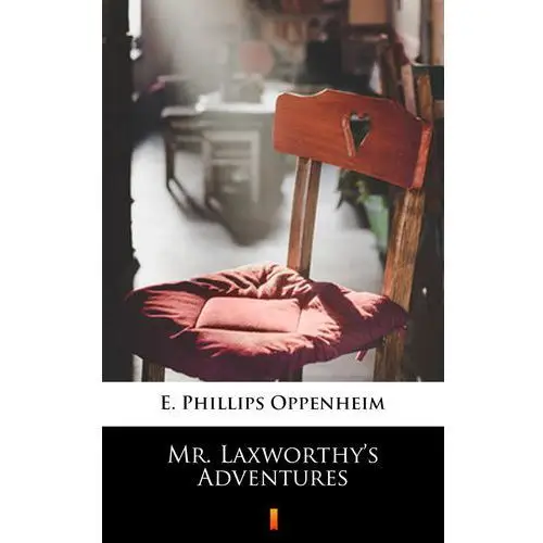 E. phillips oppenheim Mr. laxworthy's adventures