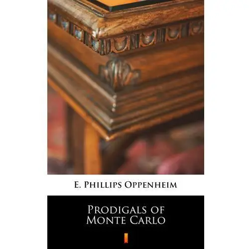 E. phillips oppenheim Prodigals of monte carlo