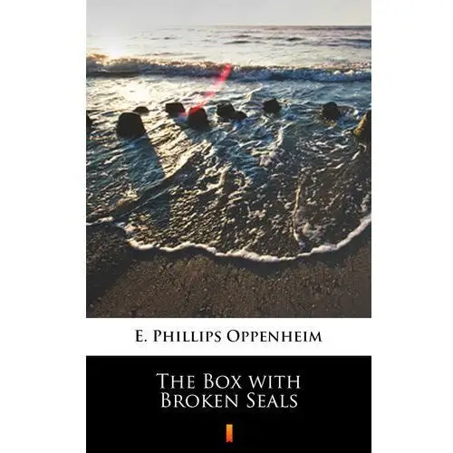 The box with broken seals E. phillips oppenheim