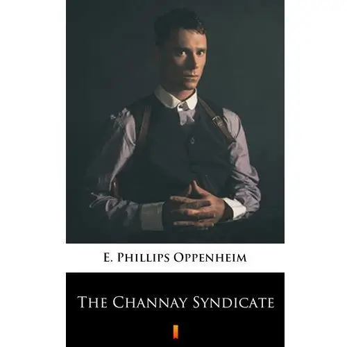 E. phillips oppenheim The channay syndicate