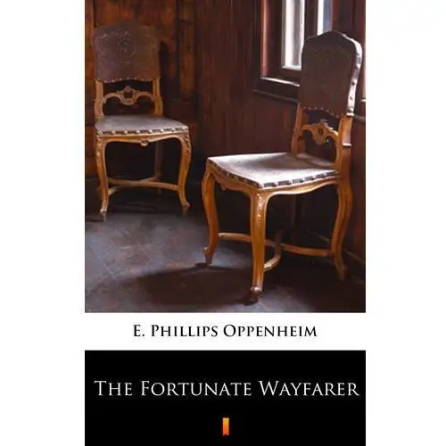 The fortunate wayfarer E. phillips oppenheim