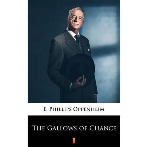 E. phillips oppenheim The gallows of chance