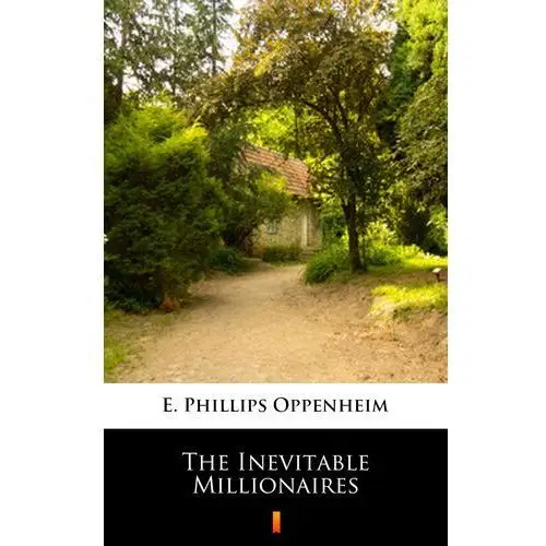E. phillips oppenheim The inevitable millionaires