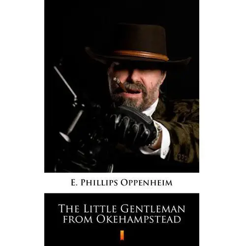 The little gentleman from okehampstead E. phillips oppenheim