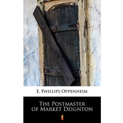 The postmaster of market deignton E. phillips oppenheim