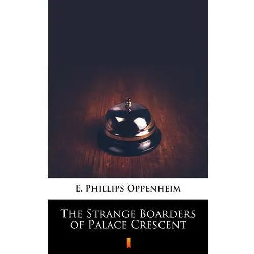 E. phillips oppenheim The strange boarders of palace crescent