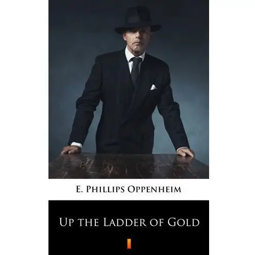 Up the ladder of gold E. phillips oppenheim