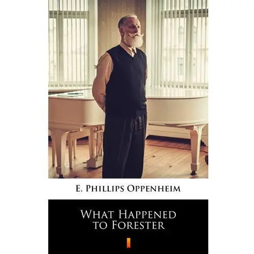 What happened to forester E. phillips oppenheim