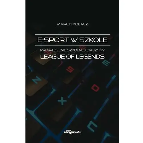 E-sport w szkole. Prowadzenie szkolnej drużyny. League of Legends